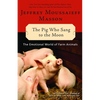 The Pig Who Sang to the Moon: The Emotional World of Farm Animals - Paperback