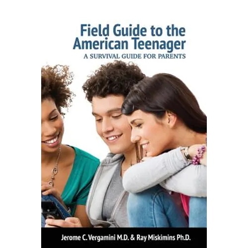 Field Guide To The American Teenager: A Survival Guide For Parents - Paperback