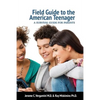 Field Guide To The American Teenager: A Survival Guide For Parents - Paperback