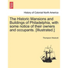 The Historic Mansions and Buildings of Philadelphia, with some notice of their owners and occupants. [Illustrated.] - Paperback