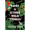Love & Other Wild Things - Paperback