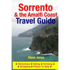 Sorrento & the Amalfi Coast Travel Guide: Attractions, Eating, Drinking, Shopping & Places To Stay - Paperback