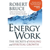 Energy Work: The Secrets of Healing and Spiritual Growth - Paperback