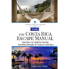 The Costa Rica Escape Manual: Your How-To Guide on Moving, Traveling Through, & Living in Costa Rica - Paperback