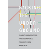 Hacking the Underground: Disability, Infrastructure, and London's Public Transport System - Paperback