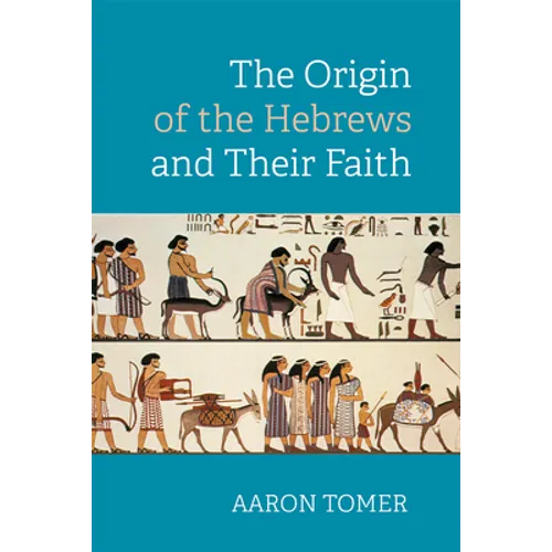 The Origin of the Hebrews and Their Faith - Hardcover