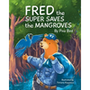 Fred the Super Saves the Mangroves - Paperback