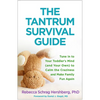 The Tantrum Survival Guide: Tune in to Your Toddler's Mind (and Your Own) to Calm the Craziness and Make Family Fun Again - Paperback