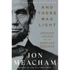 And There Was Light: Abraham Lincoln and the American Struggle - Hardcover
