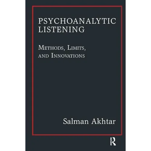 Psychoanalytic Listening: Methods, Limits, and Innovations - Paperback