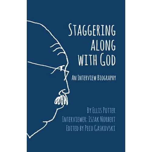 Staggering Along With God: An Interview Biography - Paperback