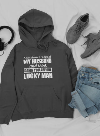 Buy black Sometimes I Look at My Husband and Think Damn You Are One Lucky Man Hoodie