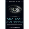 Cómo analizar a las personas: Psicología Oscura - Técnicas secretas para analizar e influenciar a cualquiera utilizando el lenguaje corporal, la ... y - Paperback