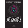 Oraciones Peligrosas: Porque Seguir a Jesã°s Siempre Ha Sido Arriesgado / Dangerous Prayers: Because Following Jesus Was Never Meant to Be Safe - Paperback