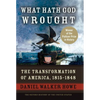 What Hath God Wrought: The Transformation of America, 1815-1848 - Hardcover