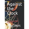 Against the Clock: A Story of Life and Basketball - Paperback