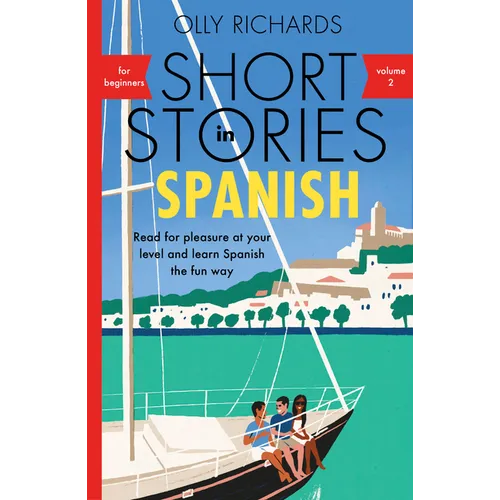 Short Stories in Spanish for Beginners Volume 2: Read for Pleasure at Your Level, Expand Your Vocabulary and Learn Spanish the Fun Way! - Paperback