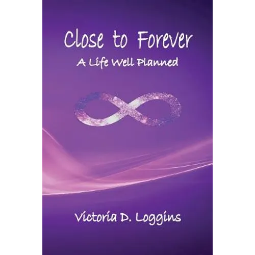 Close to Forever: A Life Well Planned - Paperback