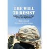 The Will to Resist: Soldiers Who Refuse to Fight in Iraq and Afghanistan - Paperback