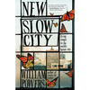 New Slow City: Living Simply in the World's Fastest City - Paperback