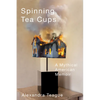 Spinning Tea Cups: A Mythical American Memoir - Paperback