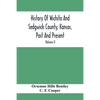 History Of Wichita And Sedgwick County, Kansas, Past And Present, Including An Account Of The Cities, Towns And Villages Of The County (Volume I) - Paperback