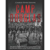 Camp Douglas: The History of the Notorious Union Prison Camp that Became Known as the North's Andersonville - Paperback