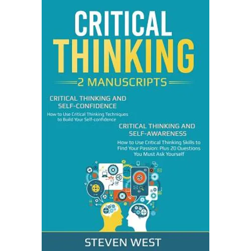Critical Thinking: How to Develop Confidence and Self Awareness - Paperback