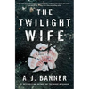The Twilight Wife: A Psychological Thriller by the Author of the Good Neighbor - Paperback