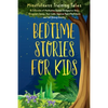 Bedtime Stories for Kids: A Collection of Meditation Stories Designed to Help Youngsters Relax, Feel Calm, Improve Their Mindfulness and Fall As - Paperback