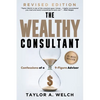 The Wealthy Consultant: Confessions of a 9-Figure Advisor - Paperback