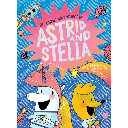 The Cosmic Adventures of Astrid and Stella (the Cosmic Adventures of Astrid and Stella Book #1 (a Hello!lucky Book)): A Graphic Novel - Hardcover