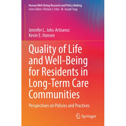 Quality of Life and Well-Being for Residents in Long-Term Care Communities: Perspectives on Policies and Practices - Paperback