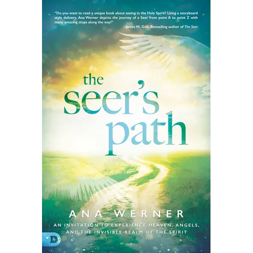 The Seer's Path: An Invitation to Experience Heaven, Angels, and the Invisible Realm of the Spirit - Paperback