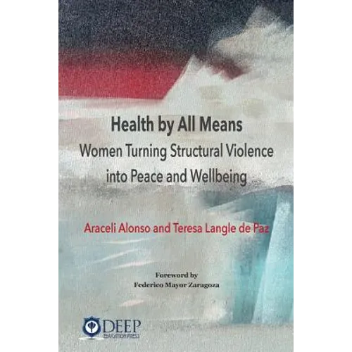 Health by All Means: Women turning structural violence into peace and wellbeing - Paperback