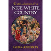 Truth, Justice, and a Nice White Country - Paperback