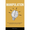 Manipulation: How to Read People, Spot Covert Emotional Manipulation and Analyze People - Hardcover