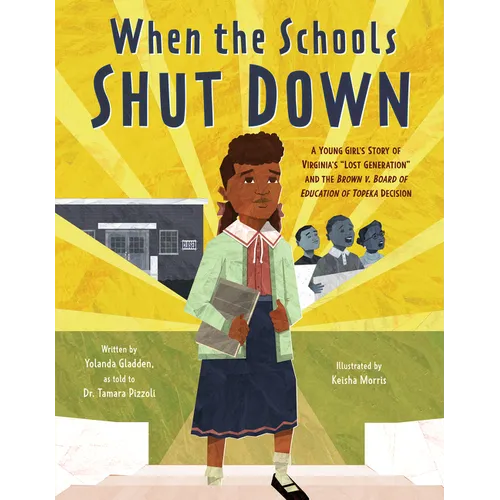 When the Schools Shut Down: A Young Girl's Story of Virginia's Lost Generation and the Brown V. Board of Education of Topeka Decision - Hardcover