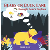 Bears On Duck Lane: Snuggle Bear's Big Idea - Hardcover
