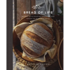 Bread of Life: Savoring the All-Satisfying Goodness of Jesus Through the Art of Bread Making - Hardcover