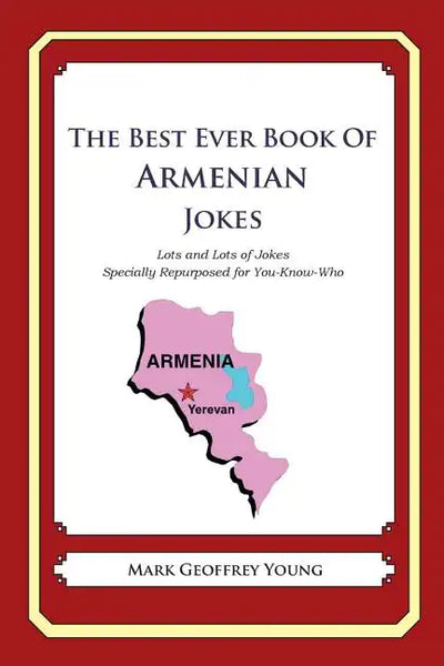 The Best Ever Book of Armenian Jokes: Lots and Lots of Jokes Specially Repurposed for You-Know-Who - Paperback