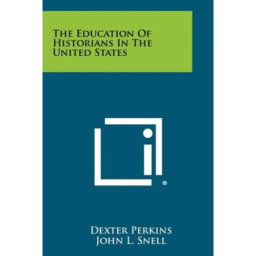 The Education of Historians in the United States - Paperback