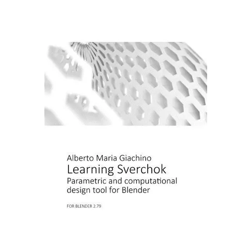Learning Sverchok: Parametric and Computational Design Tool for Blender - Paperback