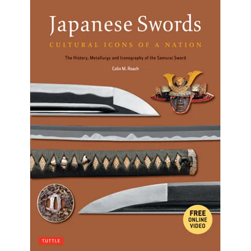 Japanese Swords: Cultural Icons of a Nation: The History, Metallurgy and Iconography of the Samurai Sword [With DVD] - Paperback