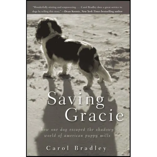 Saving Gracie: How One Dog Escaped the Shadowy World of American Puppy Mills - Paperback