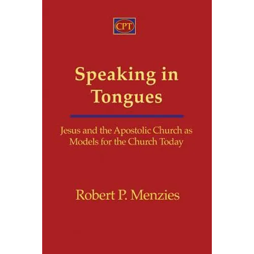 Speaking in Tongues: Jesus and the Apostolic Church as Models for the Church Today - Paperback