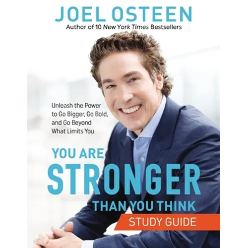 You Are Stronger Than You Think: Unleash the Power to Go Bigger, Go Bold, and Go Beyond What Limits You - Paperback