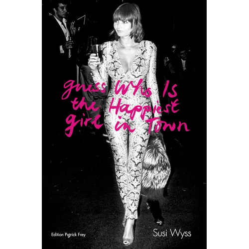 Susi Wyss: Guess Who Is the Happiest Girl in Town - Hardcover