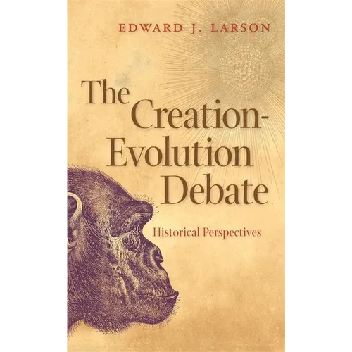 The Creation-Evolution Debate: Historical Perspectives - Paperback