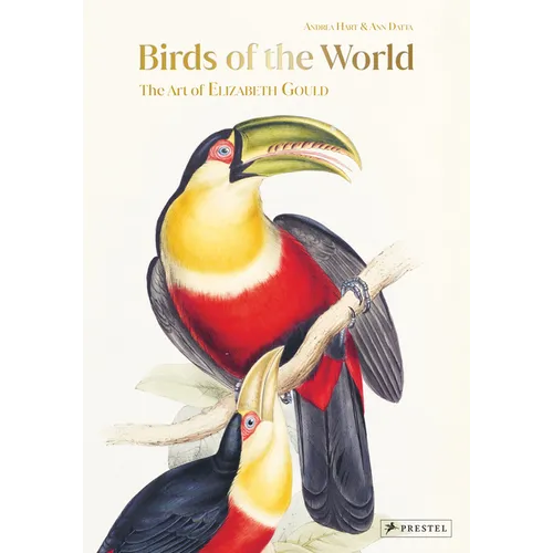 Birds of the World: The Art of Elizabeth Gould - Hardcover